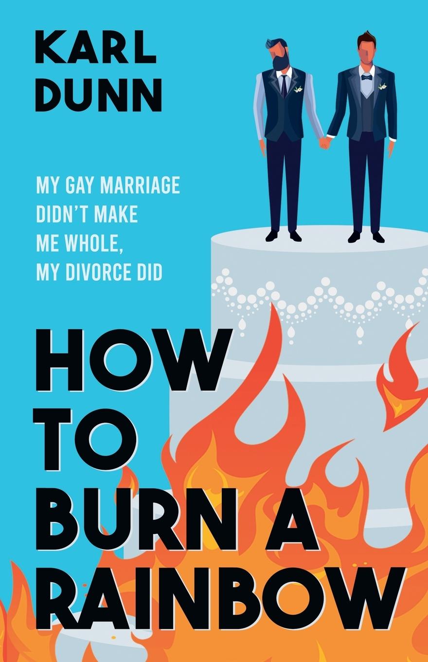 Knjiga How To Burn A Rainbow Karl Dunn
