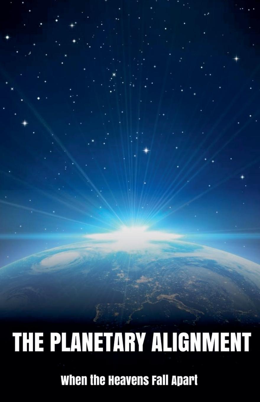 Knjiga The Planetary Alignment When the Heavens Fall Apart Morgan B. Blake