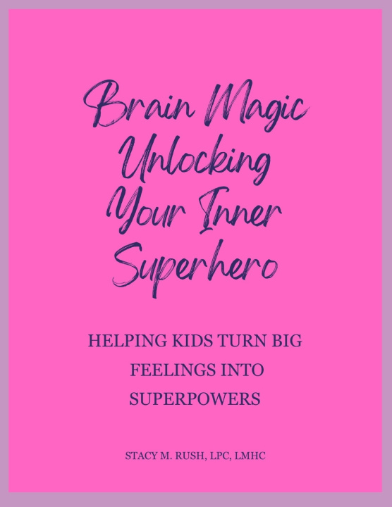 Knjiga Brain Magic LPC LMHC Stacy M Rush