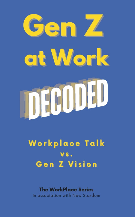 Knjiga Gen Z at Work Decoded New Stardom