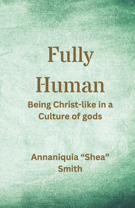 Knjiga Fully Human Annaniquia "Shea" Smith