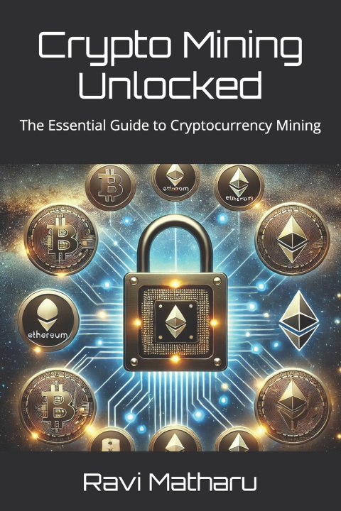 Knjiga Crypto Mining Unlocked Ravi Matharu