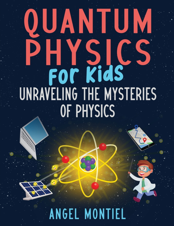 Book Quantum Physics for Kids Angel Montiel