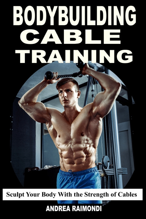 Boek Bodybuilding Cable Training Andrea Raimondi