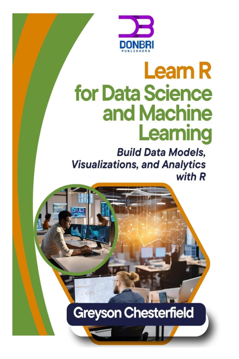 Knjiga Learn R for Data Science and Machine Learning Greyson Chesterfield