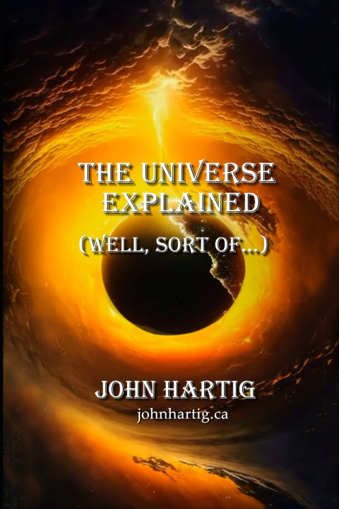 Buch The Universe Explained JOHN HARTIG