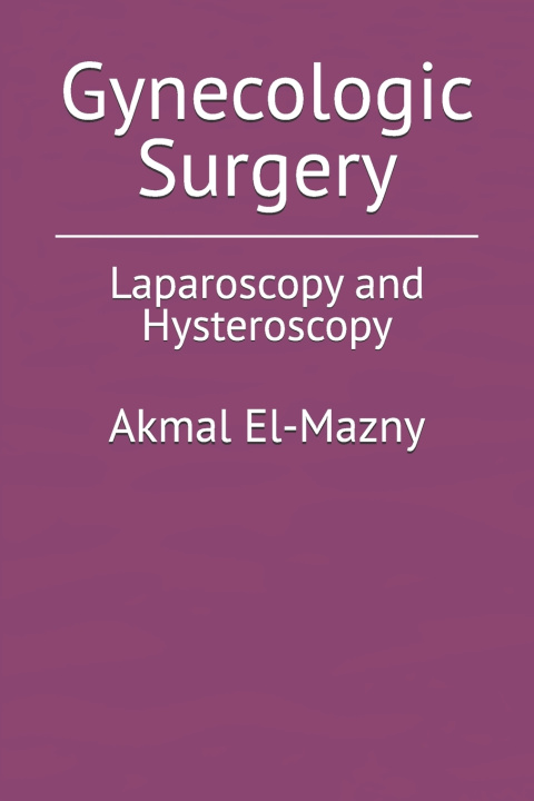 Knjiga Gynecologic Surgery Akmal El-Mazny