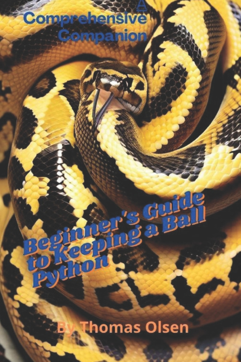 Knjiga The Beginner's Guide to Keeping a Ball Python Thomas Olsen