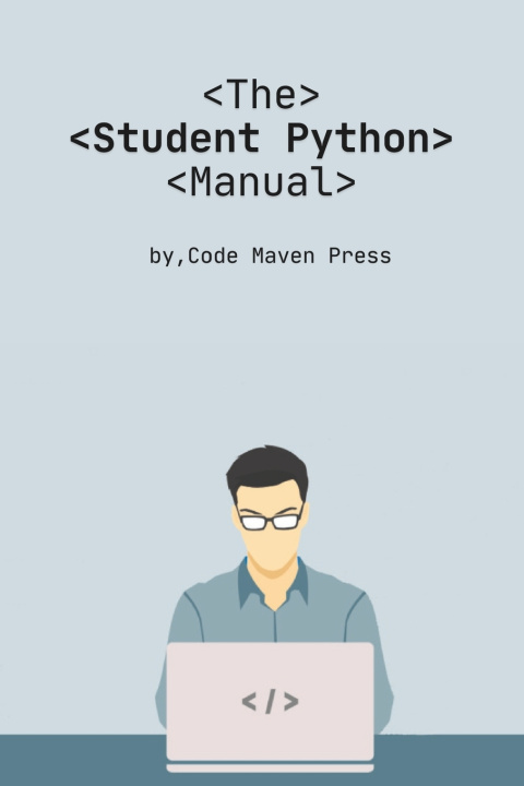Knjiga The Student Python Manual Code Maven Press