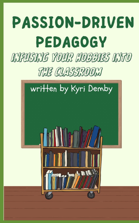 Knjiga Passion-Driven Pedagogy Kyri Demby
