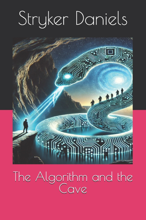 Knjiga The Algorithm and the Cave Stryker Daniels