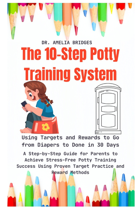 Knjiga The 10-Step Potty Training System Dr Amelia Bridges