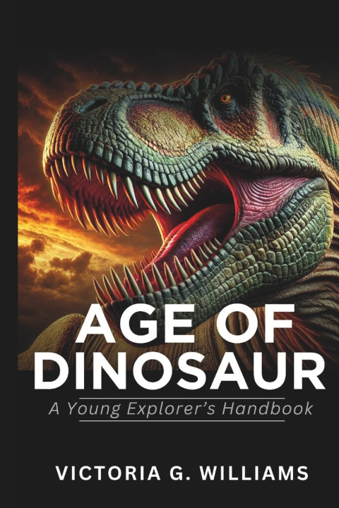 Βιβλίο Age of Dinosaurs Victoria G. Williams