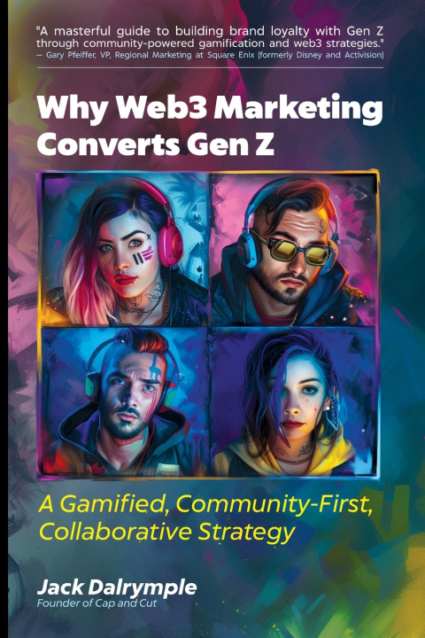 Knjiga Why Web3 Marketing Converts Gen Z Jack Dalrymple
