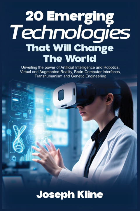 Knjiga 20 Emerging Technologies That Will Change the World Joseph Kline