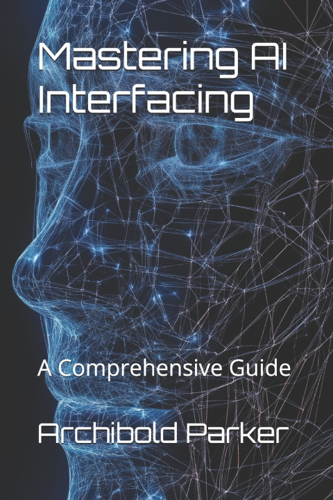 Knjiga Mastering AI Interfacing Archibold Parker