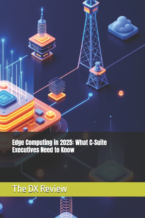 Knjiga Edge Computing in 2025 The DX Review
