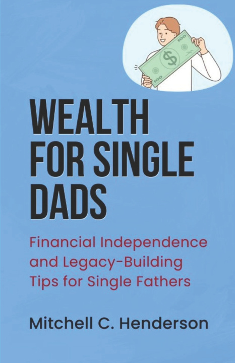 Knjiga Wealth for Single Dads Mitchell C. Henderson