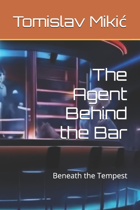 Boek The Agent Behind the Bar Tomislav Mikić