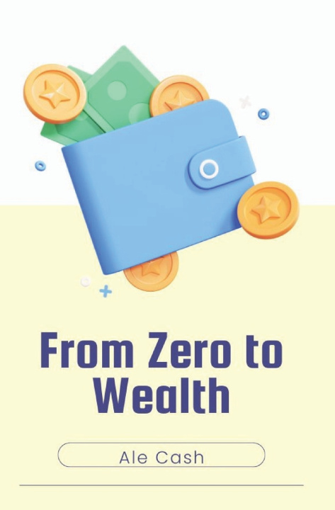 Kniha From Zero to Wealth Ale Cash
