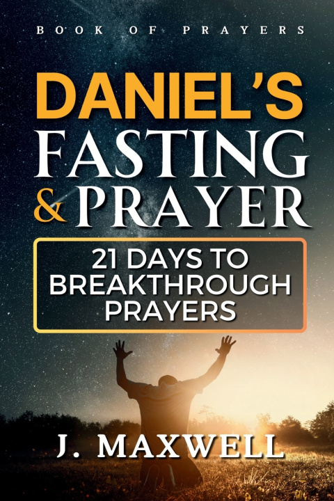 Book Daniel's Fasting and Prayers James Maxwell