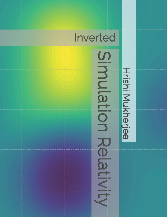 Knjiga Simulation Relativity Hrishi Mukherjee