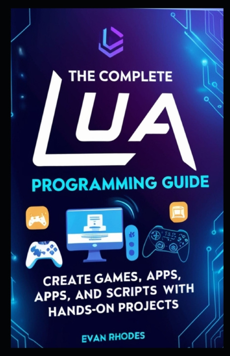 Carte The Complete Lua Programming Guide Evan Rhodes