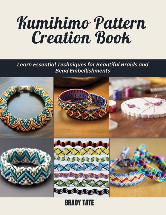 Knjiga Kumihimo Pattern Creation Book Brady Tate