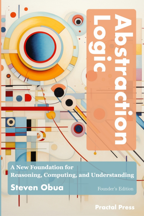 Knjiga Abstraction Logic (Founder's Edition) Steven Obua