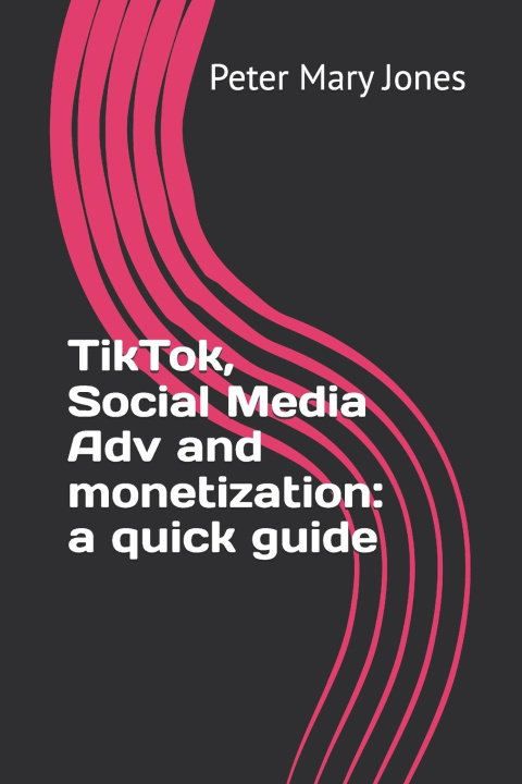 Βιβλίο TikTok, Social Media Adv and monetization Peter Mary Jones