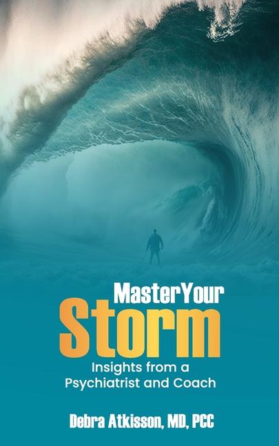 Knjiga Master Your Storm PCC Debra Atkisson MD
