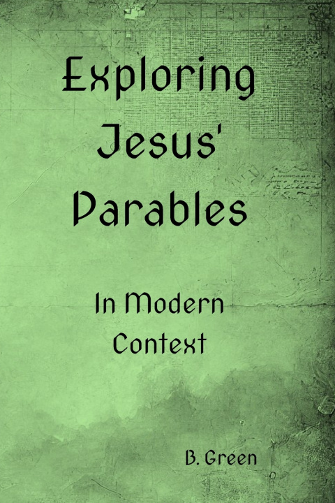 Knjiga Exploring Jesus' Parables B. Green