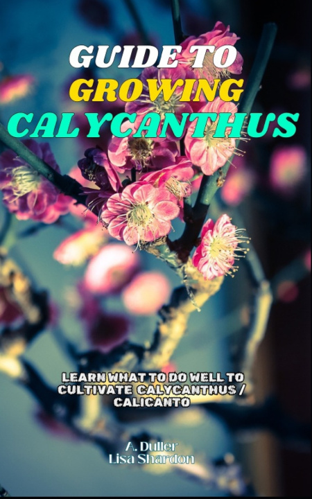 Knjiga Guide to Growing Calycanthus A. Duller