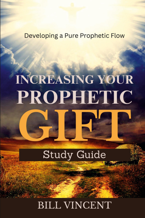 Knjiga Increasing Your Prophetic Gift Bill Vincent