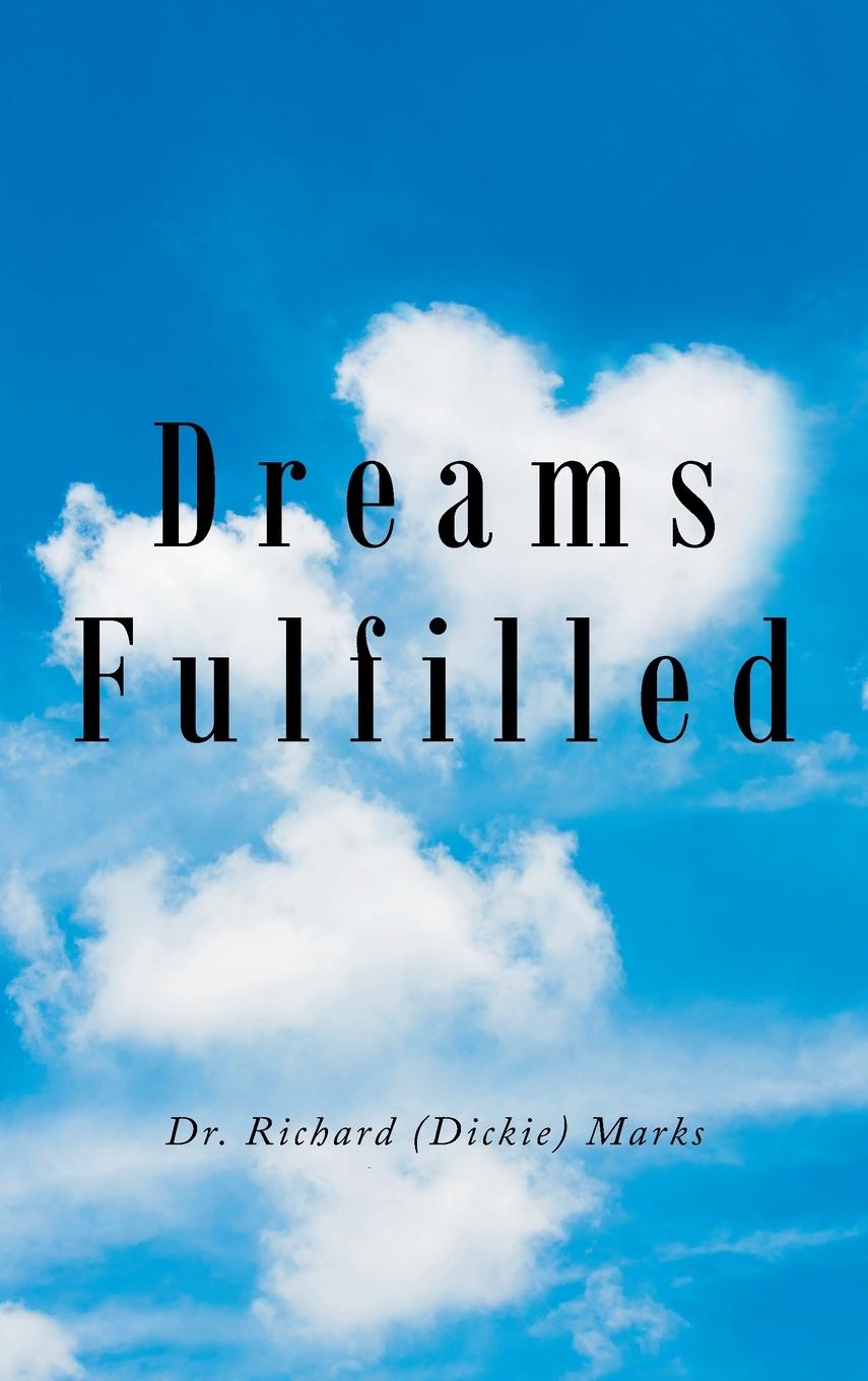 Knjiga Dreams Fulfilled Dr. Richard (Dickie) Marks
