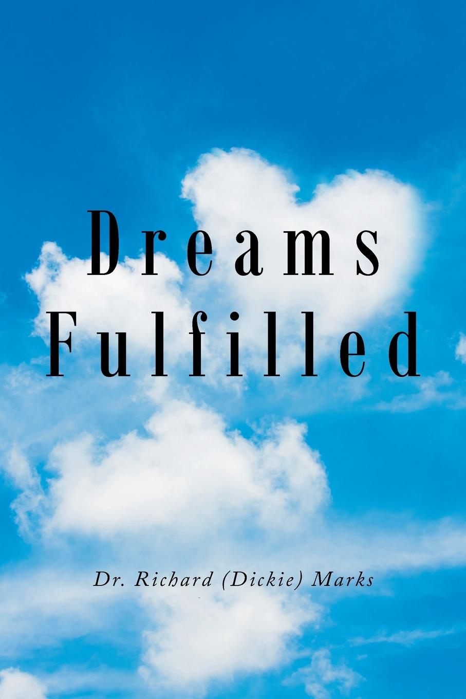 Knjiga Dreams Fulfilled Dr. Richard (Dickie) Marks