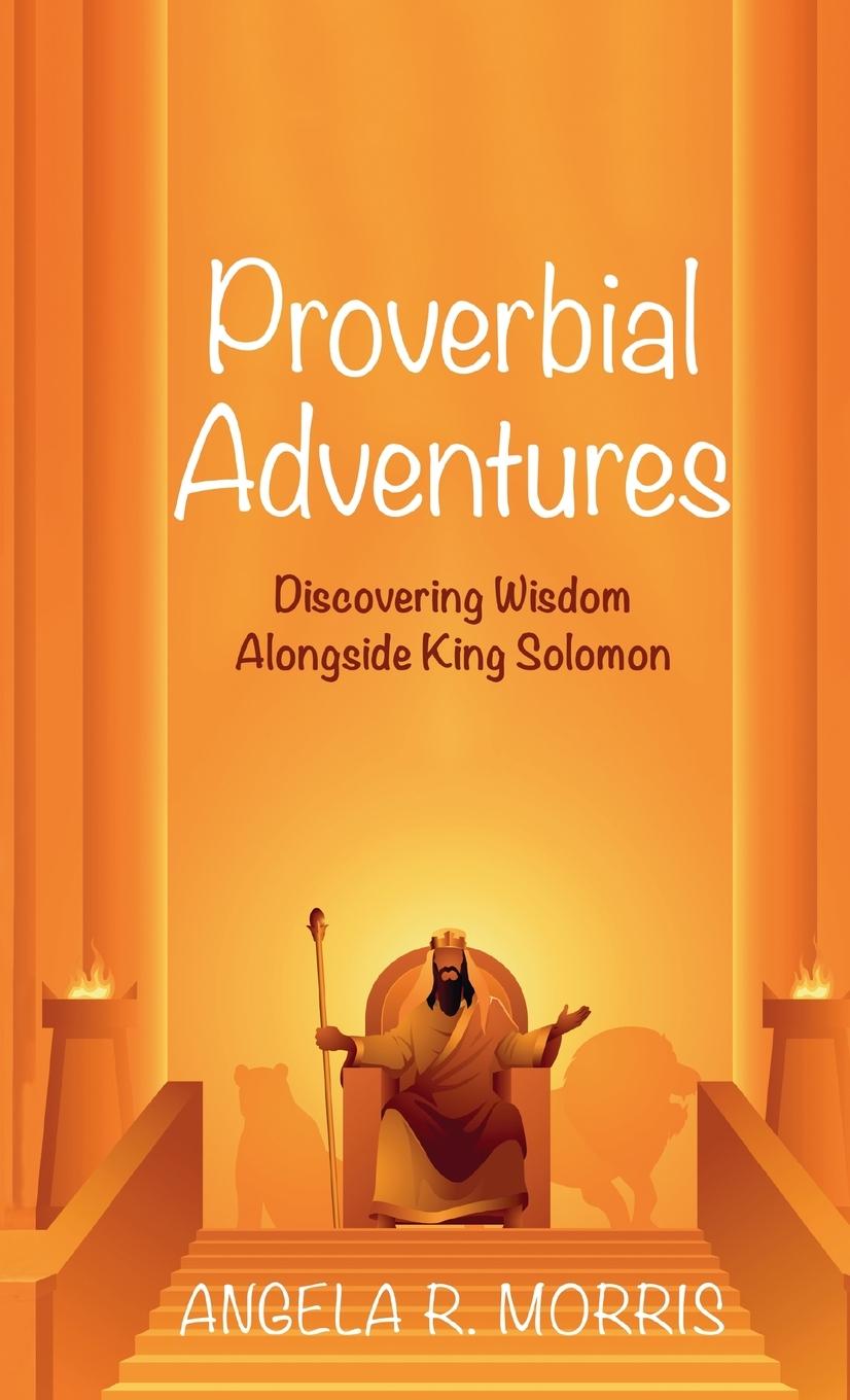 Knjiga Proverbial Adventures Angela R. Morris