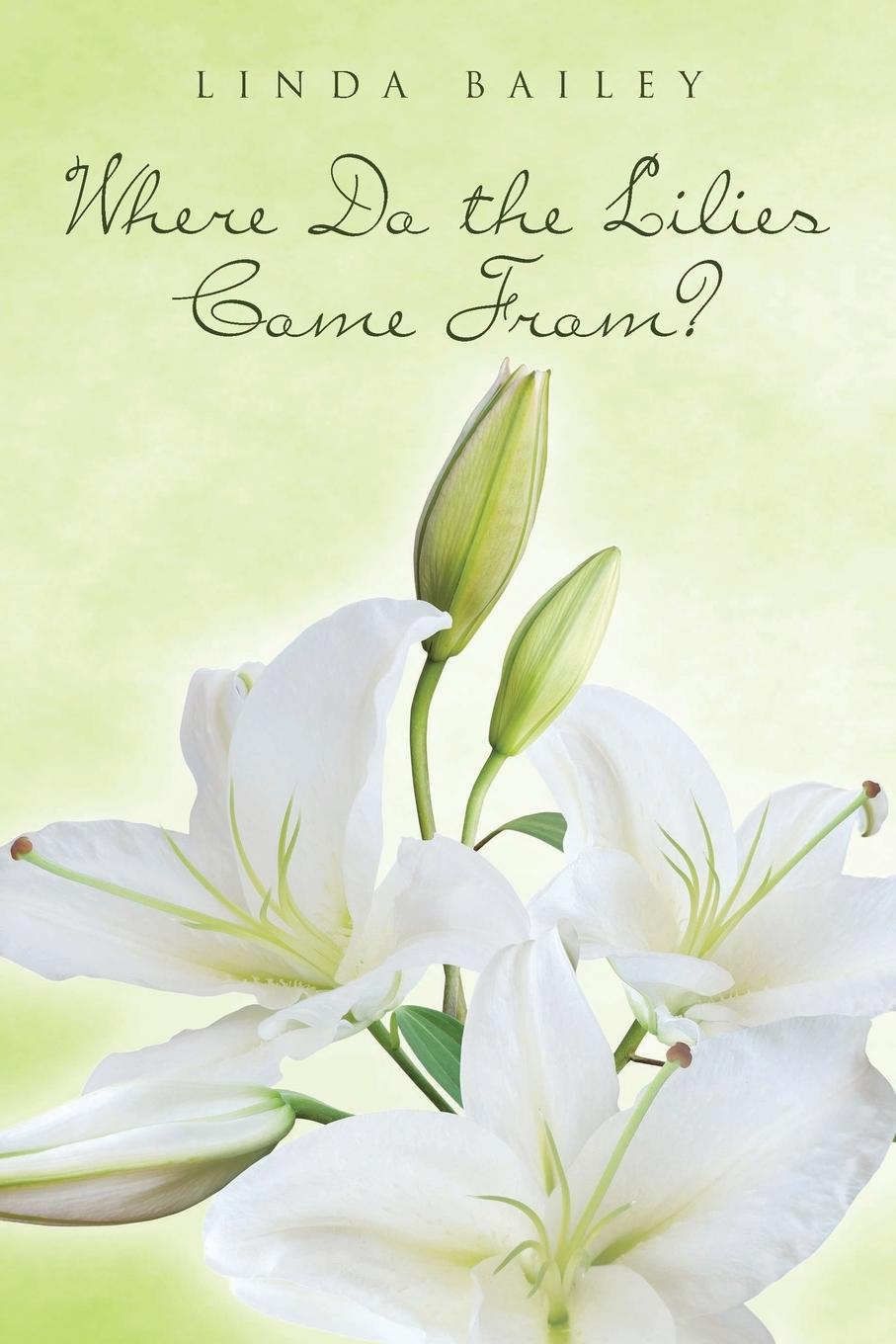 Knjiga Where Do the Lilies Come From? Linda Bailey