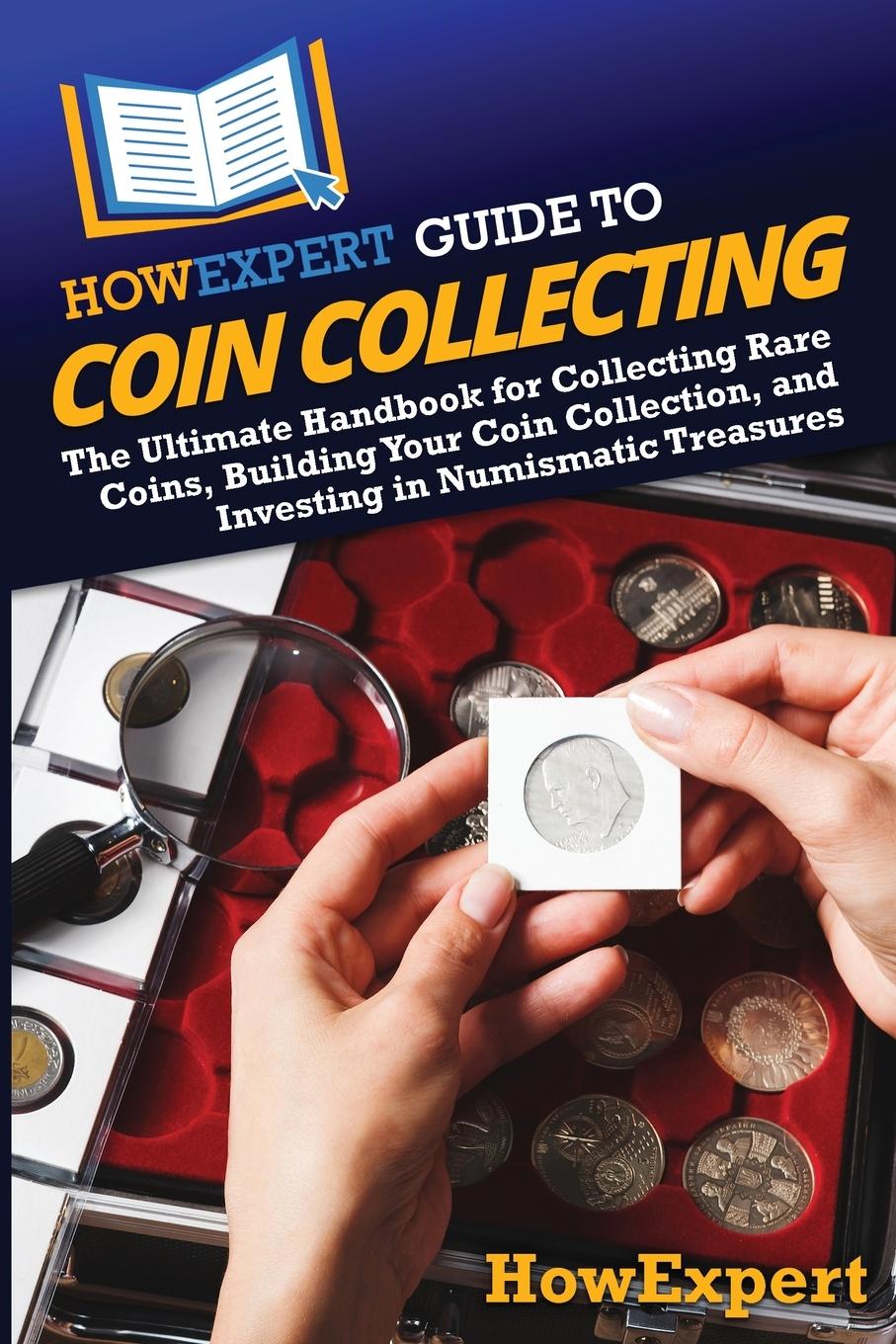 Knjiga HowExpert Guide to Coin Collecting HowExpert