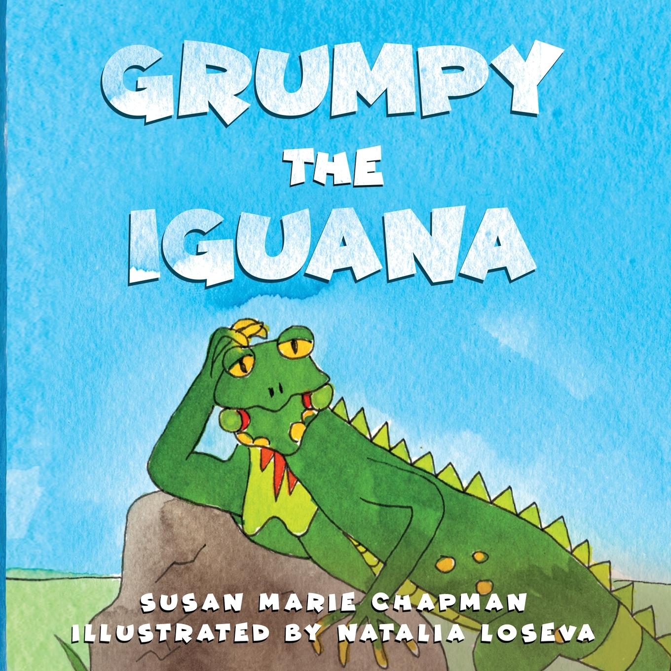 Knjiga Grumpy the Iguana Susan Marie Chapman