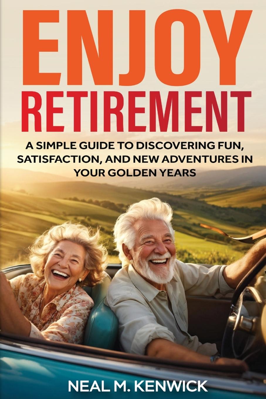 Knjiga Enjoy Retirement Neal M Kenwick