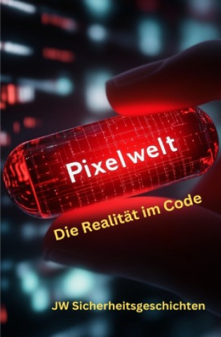 Knjiga Pixelwelt JW Sicherheitsgeschichten