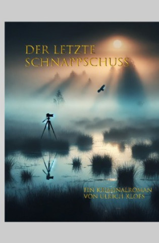 Kniha Der letzte Schnappschuss Ulrich Klös