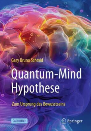 Knjiga Quantum-Mind Hypothese Gary Bruno Schmid