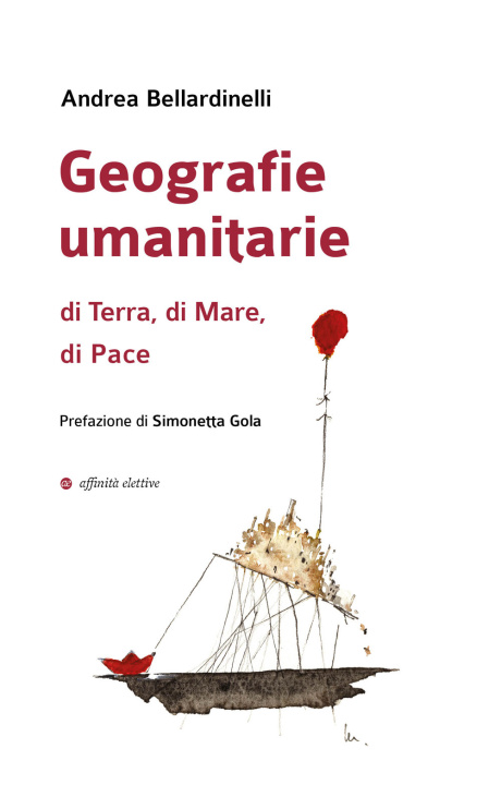 Knjiga Geografie umanitarie di terra, di mare, di pace Andrea Bellardinelli