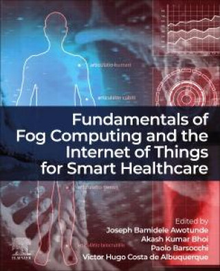 Buch Fundamentals of Fog Computing and the Internet of Things for Smart Healthcare Joseph Bamidele Awotunde