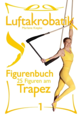 Βιβλίο Luftakrobatik Figurenbuch Trapez 1, 4 Teile Marlene Kiepke