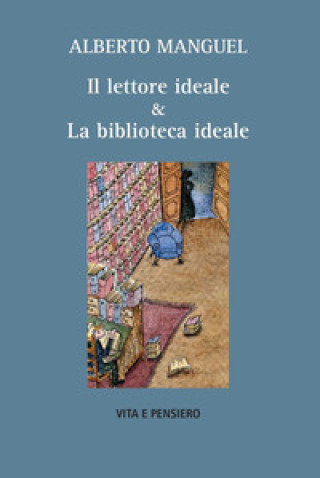 Kniha lettore ideale & la biblioteca ideale Alberto Manguel