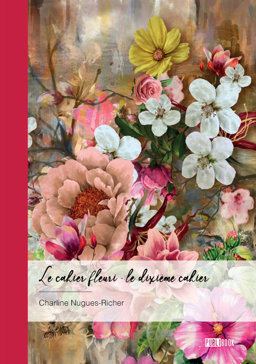 Βιβλίο Le cahier fleuri - Le dixième cahier Charline Nugues-Richer