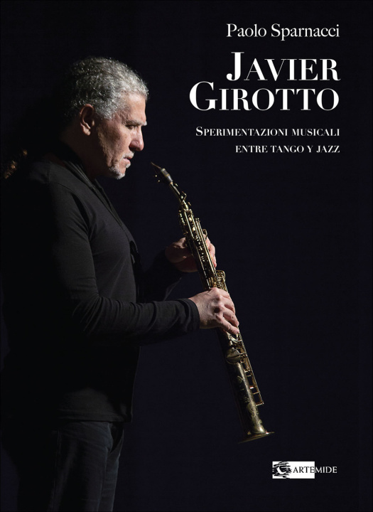 Livro Javier Girotto. Sperimentazioni musicali entre tango y jazz Paolo Sparnacci